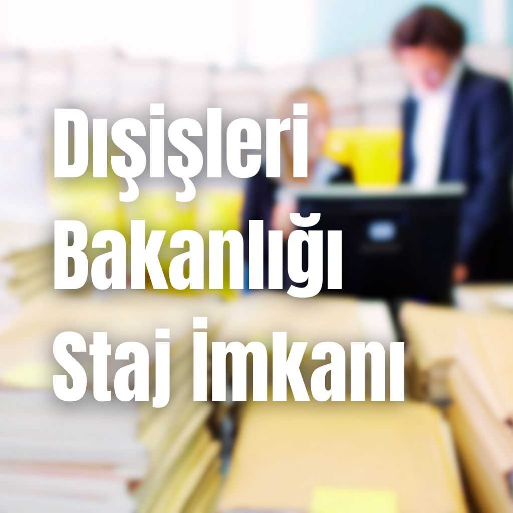 Dışişleri Bakanlığı Staj İmkanı 