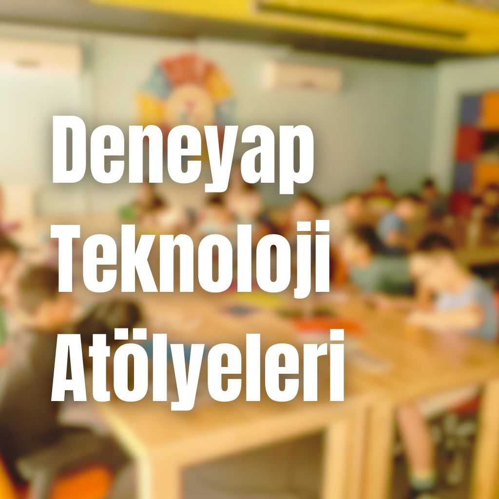 Deneyap Türkiye Teknoloji̇ Atölyeleri