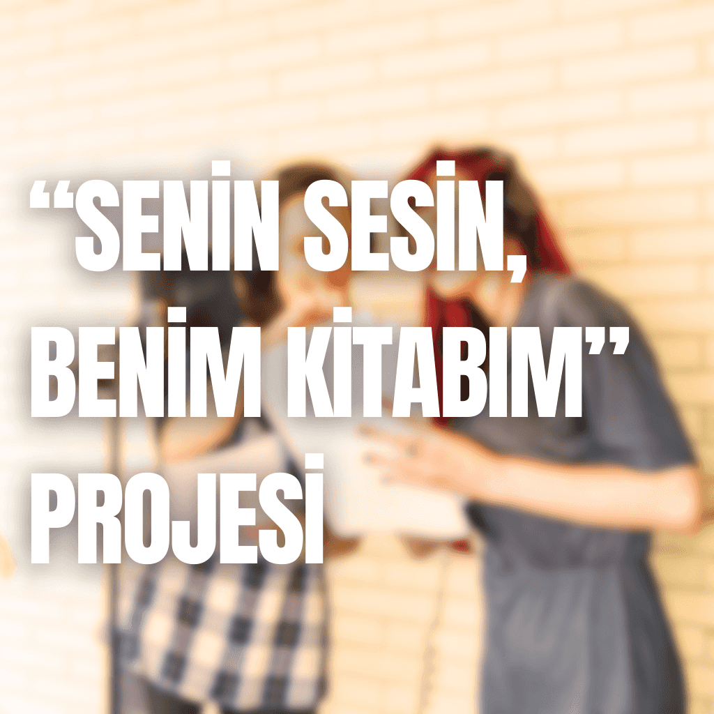 “Senin Sesin, Benim Kitabım” Projesi