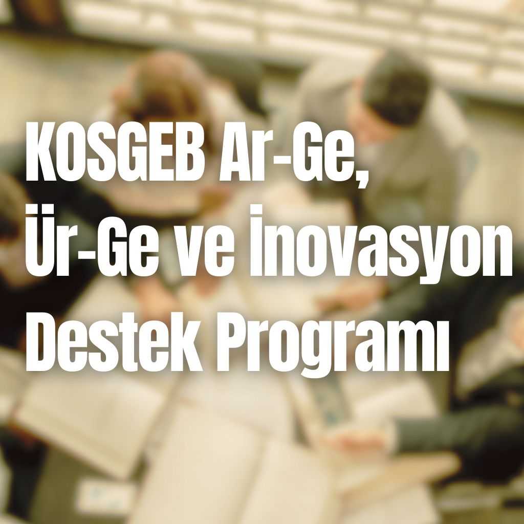 KOSGEB Ar-Ge, Ür-Ge ve İnovasyon Destek Programı