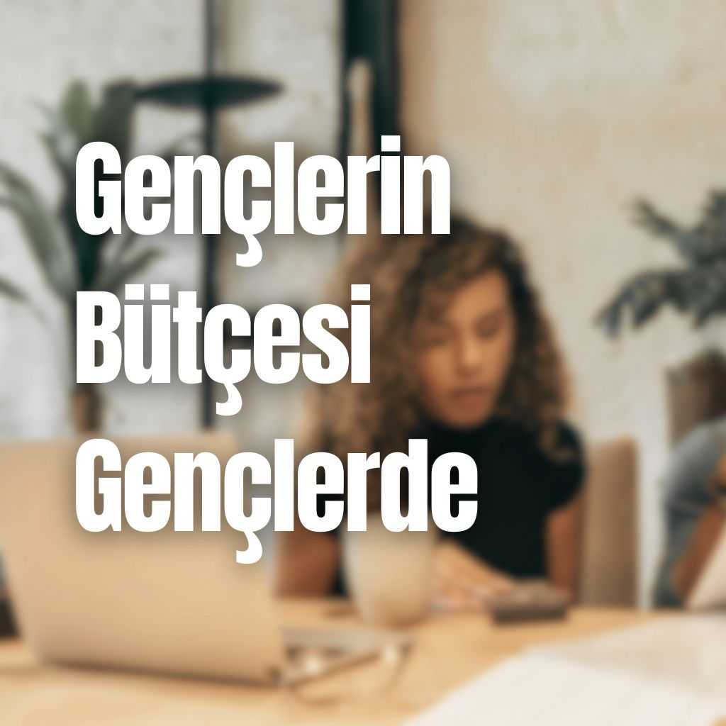  Gençleri̇n Bütçesi̇ Gençlerde